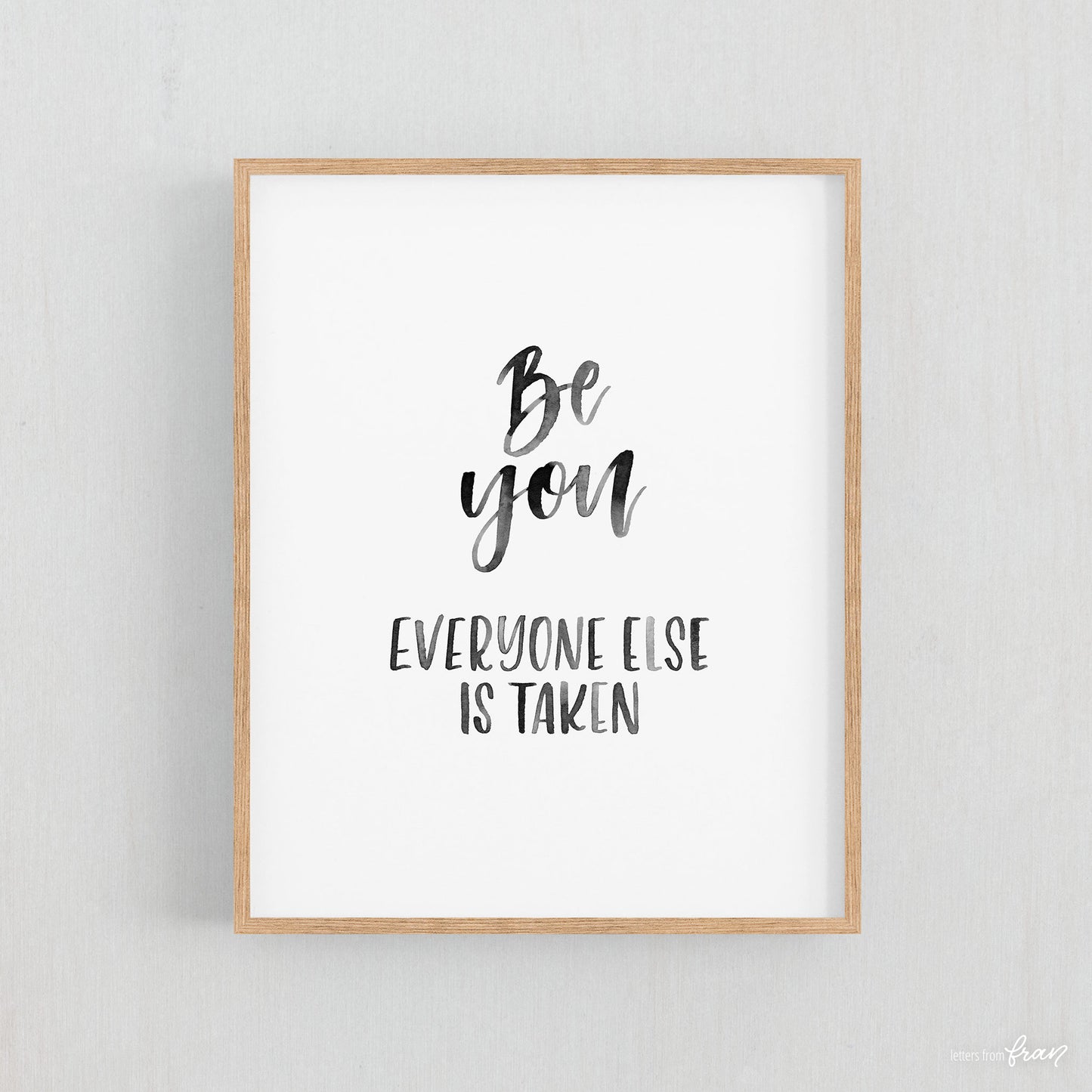 Be you everyone else is taken - Print