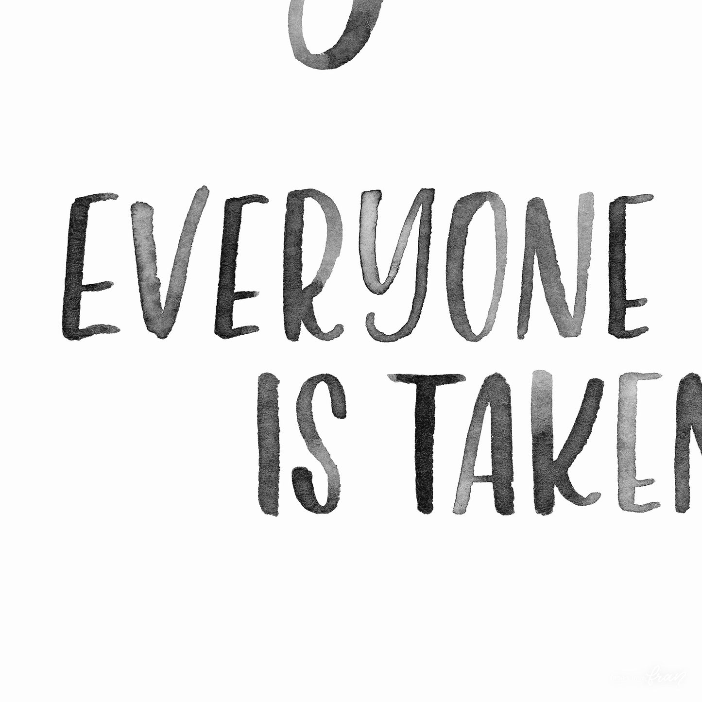 Be you everyone else is taken - Print