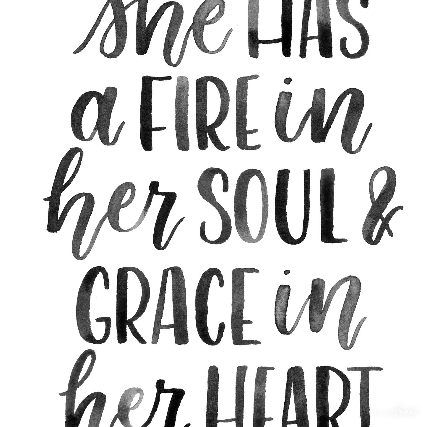 She has a fire in her soul & grace in her heart- Print