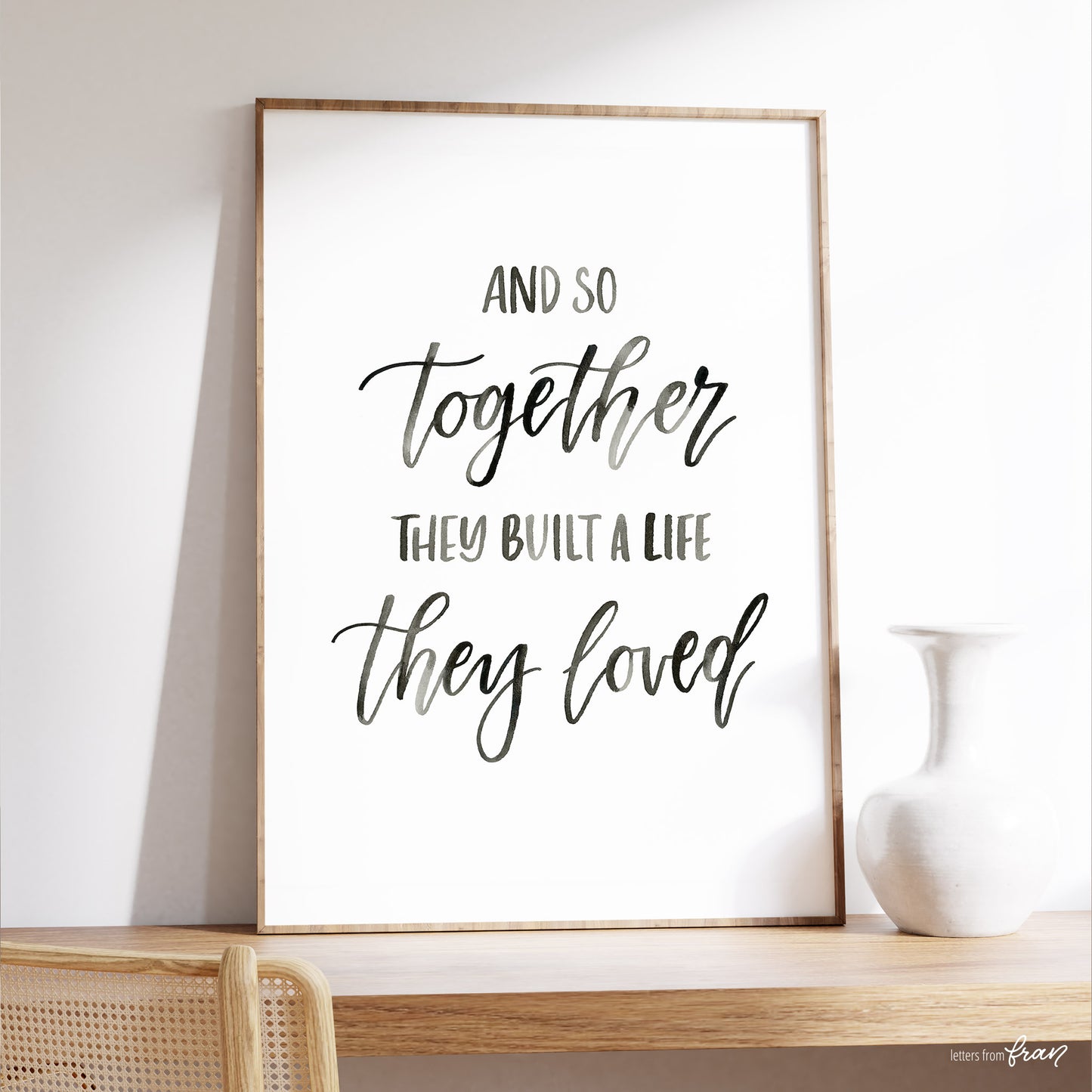 And so together they built a life they loved - Print