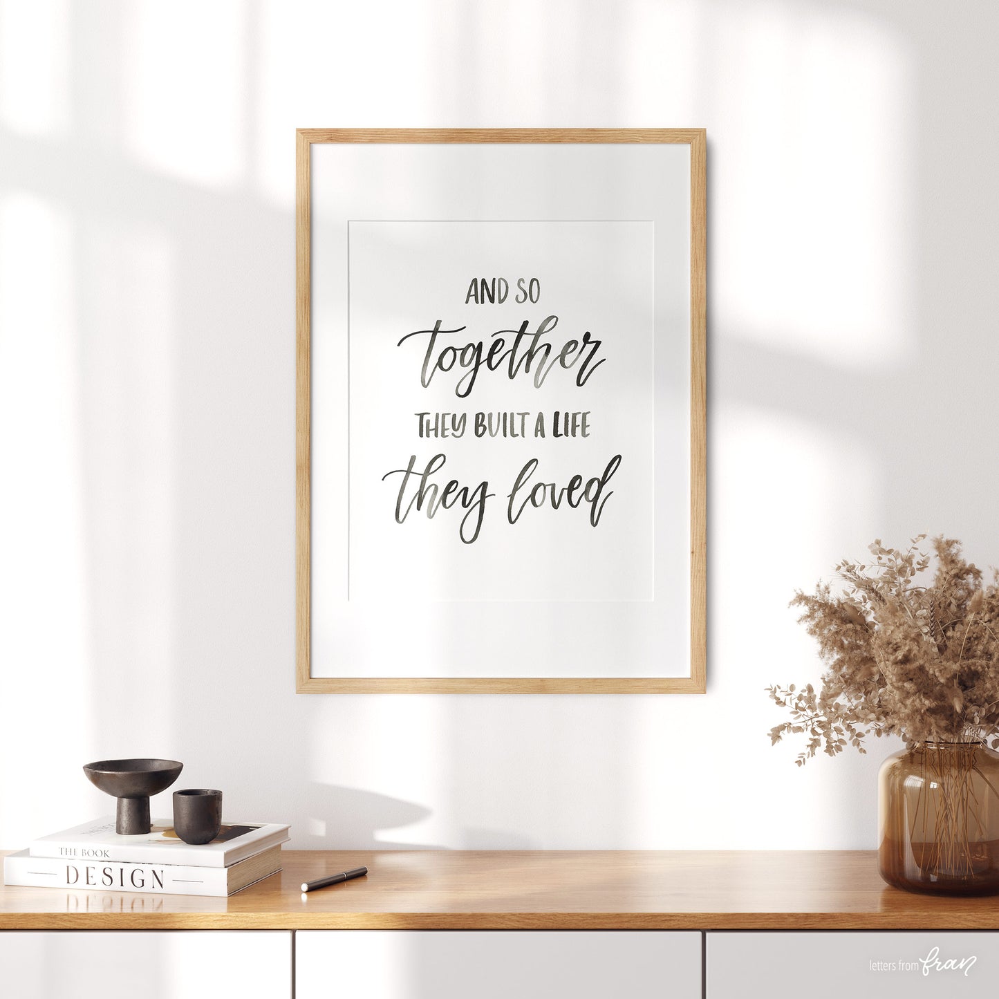 And so together they built a life they loved - Print