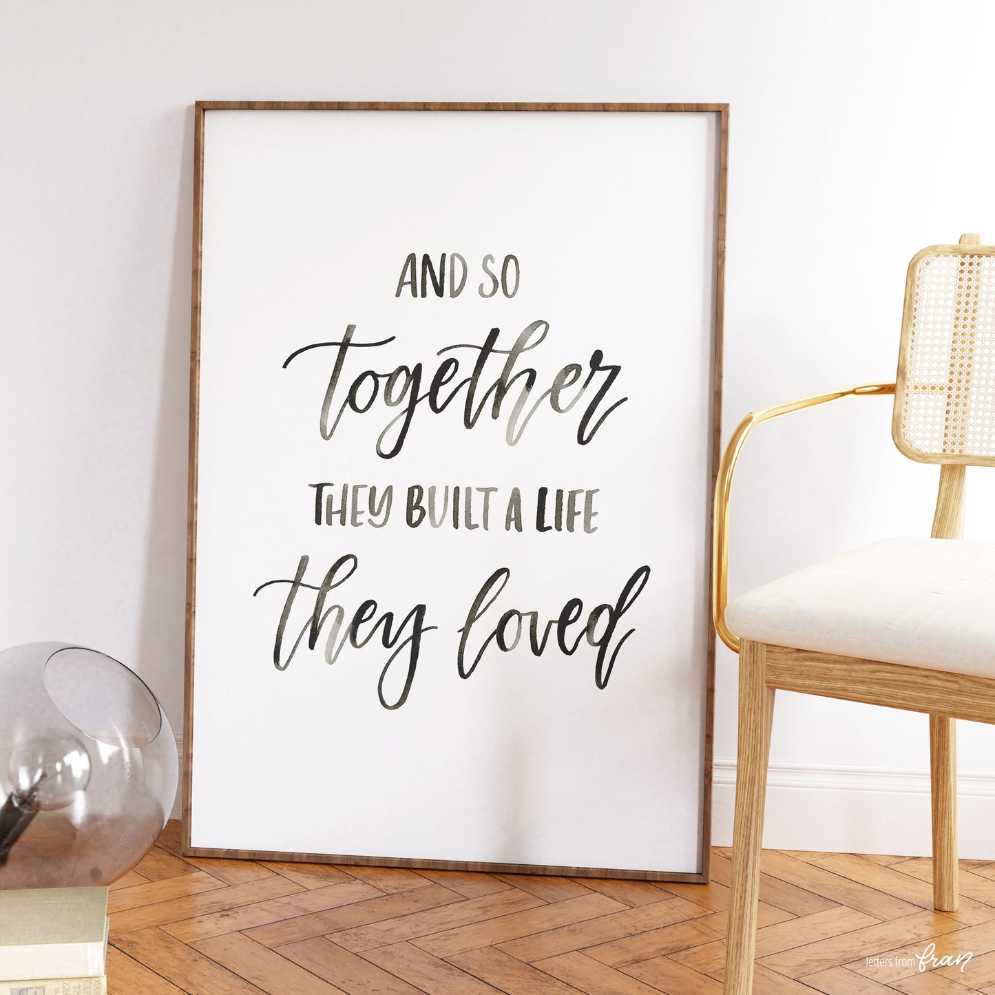 And so together they built a life they loved - Print
