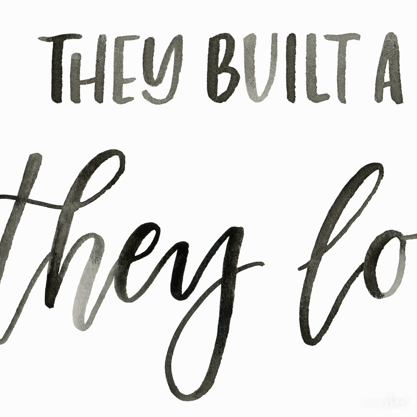 And so together they built a life they loved - Print