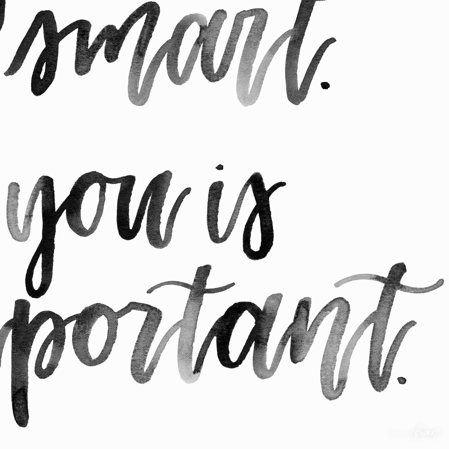 You is kind. You is smart. You is important - Print